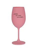 PROTOŽE BÝT HASIČ NENÍ PRDEL - růžová sklenice na víno 350 ml