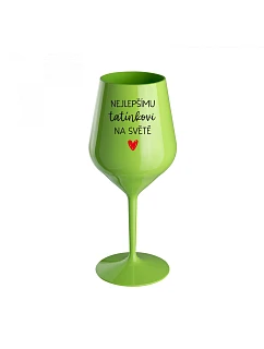 PRE NAJLEPŠIEHO TATÍNA NA SVETE - zelený nerozbitný pohár na víno 470 ml
