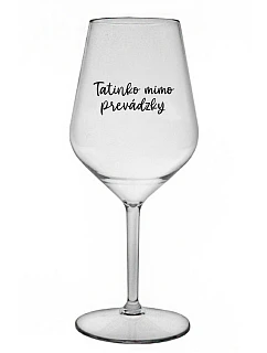 Táta je z cesty - priehľadný nerozbitný pohár na víno 470 ml