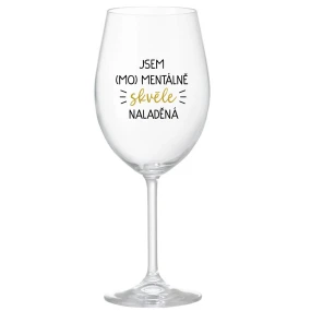 JSEM (MO)MENTÁLNĚ SKVĚLE NALADĚNÁ - čirá sklenice na víno 350 ml