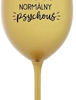 SOM ÚPLNE NORMÁLNY PSYCHOUŠ - zlatý pohár na víno 350 ml