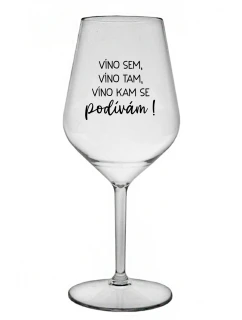 JA SOM VÍNO, JA SOM VÍNO, JA SOM VÍNO, KDE SA POČÚVAM! - číry nerozbitný pohár na víno 470 ml