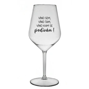 JA SOM VÍNO, JA SOM VÍNO, JA SOM VÍNO, KDE SA POČÚVAM! - číry nerozbitný pohár na víno 470 ml JA SOM VÍNO, JA SOM VÍNO, JA SOM VÍNO, KDE SA POČÚVAM! - číry nerozbitný pohár na víno 470 ml