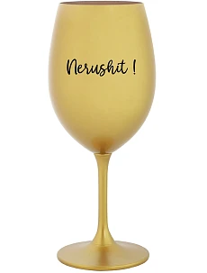 NERUSHIT! - zlatý pohár na víno 350 ml