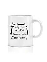Personalizovaný klasický biely hrnček s objemom 300 ml – ak to nezvládne on… tak už nikto