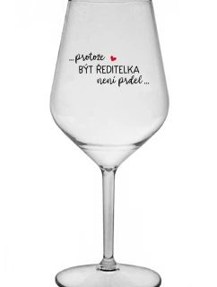 ...KEĎŽE BYŤ REŽISÉROM NIE JE PRDEL... - číry nerozbitný pohár na víno 470 ml