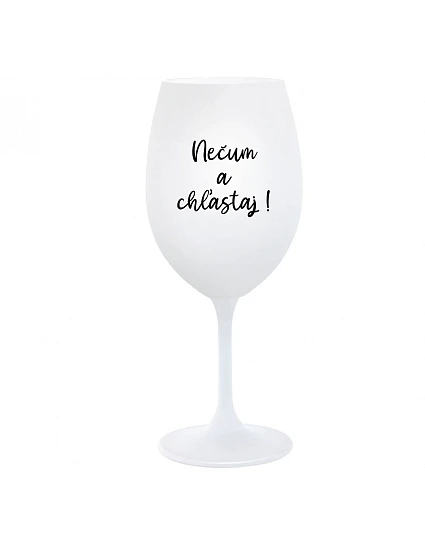 NEVONIŤ A NEHLADIŤ! - pohár na biele víno 350 ml