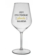 JSEM (MO)MENTÁLNE SKVELE NALADENÁ - priehľadný nerozbitný pohár na víno 470 ml JSEM (MO)MENTÁLNE SKVELE NALADENÁ - priehľadný nerozbitný pohár na víno 470 ml