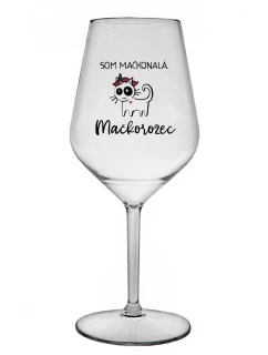 SOM MAČKONALÁ. MAČKOROŽEC - priehľadný nerozbitný pohár na víno 470 ml