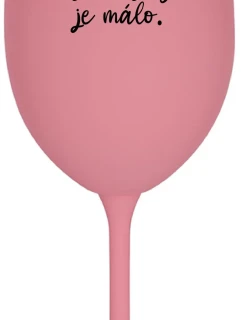 NÁS KRÁSNYCH JE MÁLO. - ružový pohár na víno 350 ml