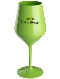 NERUŠIT! PROKRASTINUJI! - zelená nerozbitná sklenice na víno 470 ml