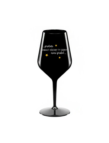 PROTOŽE ZABALIT DÁRKY NENÍ PRDEL - černá nerozbitná sklenice na víno 470 ml