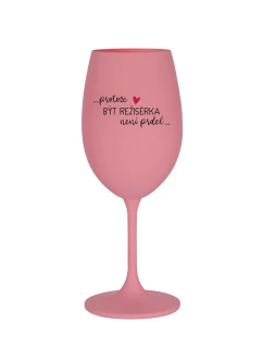 PROTOŽE BÝT REŽISÉRKA NENÍ PRDEL - růžová sklenice na víno 350 ml