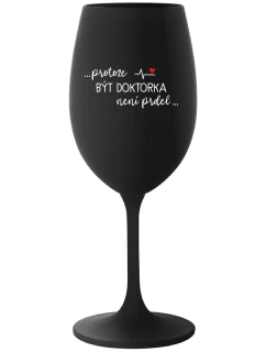 ...KEĎŽE BYŤ LEKÁRNIKOM NIE JE PRELIMINÁRNE... - čierny pohár na víno 350 ml