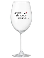 ...KEĎŽE BYŤ LEKÁRNIKOM NIE JE ŽART... - číry pohár na víno 350 ml