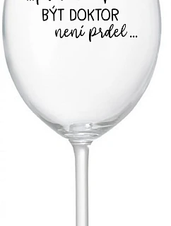 ...KEĎŽE BYŤ LEKÁRNIKOM NIE JE ŽART... - číry pohár na víno 350 ml