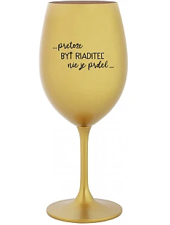 ...KEĎŽE BYŤ REŽISÉROM NIE JE PRELIMINÁRNE... - zlatý pohár na víno 350 ml
