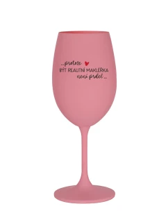 PROTOŽE BÝT REALITNÍ MAKLÉŘKA NENÍ PRDEL - růžová sklenice na víno 350 ml