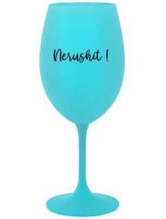 NERUSHIT! - tyrkysová sklenice na víno 350 ml