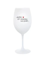 PROTOŽE BÝT SOUSEDKA NENÍ PRDEL - bílá sklenice na víno 350 ml