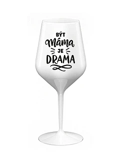 Byť mamou je dráma - biely nerozbitný pohár na víno 470 ml