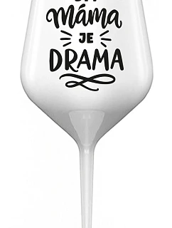 Byť mamou je dráma - biely nerozbitný pohár na víno 470 ml