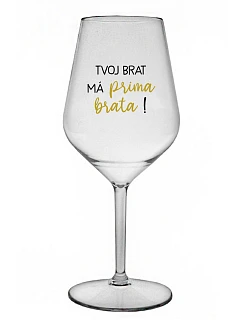 VAŠ BRATER MÁ PRÍTOMNÉHO BRATRA! - priehľadný nerozbitný pohár na víno 470 ml