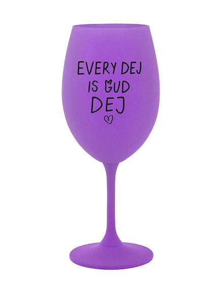 EVERY DEJ IS GUD DEJ - fialový pohár na víno 350 ml