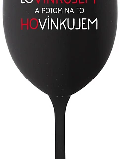 LÁSKUJEM A POTOM HOVORÍM - čierny pohár na víno 350 ml