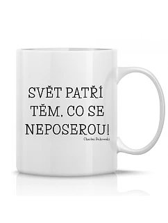 SVET PATRÍ TÝM, KTORÝM JE TO ľahostajné! - klasický biely keramický hrnček 300 ml