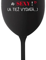 SOM KRÁSNA A SEXY! (A TIEŽ VYDATÁ...) - čierny pohár na víno 350 ml