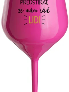 I CAN'TELL I LIKE PEOPLE ANYMORE - ružový nerozbitný pohár na víno 470 ml