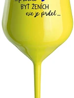 ...PROTOŽE BÝT ŽENICH NENÍ PRDEL... - žltý nerozbitný pohár na víno 470 ml