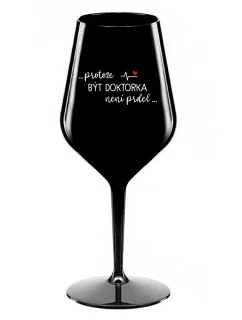 ...KEĎŽE BYŤ LEKÁRNIKOM NIE JE PRELIMINÁRNE... - čierny nerozbitný pohár na víno 470 ml