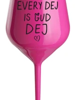 EVERY DEJ IS GUD DEJ - růžová nerozbitná sklenice na víno 470 ml