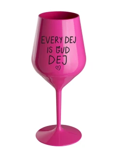 EVERY DEJ IS GUD DEJ - růžová nerozbitná sklenice na víno 470 ml