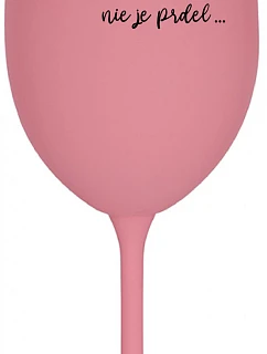 ...KEĎŽE BYŤ REŽISÉROM NIE JE PRELIMINÁRNE... - ružový pohár na víno 350 ml