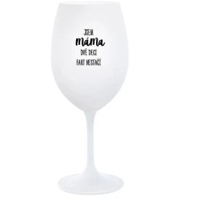 JA SOM MAMA, DVA DEKY FAKE NESTAČIA - pohár na biele víno 350 ml