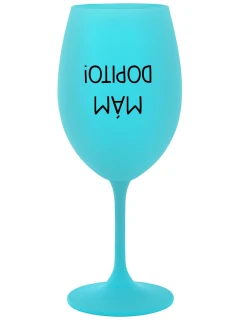 MÁM DOPITO! - tyrkysová sklenice na víno 350 ml