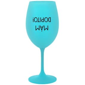 MÁM DOPITO! - tyrkysová sklenice na víno 350 ml