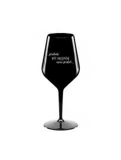PROTOŽE BÝT RECEPČNÍ NENÍ PRDEL - černá nerozbitná sklenice na víno 470 ml