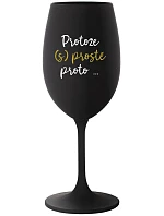 BECAUSE (S)JUST BECAUSE... - čierny pohár na víno 350 ml