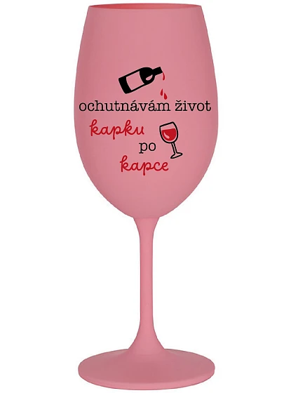 I TASTE LIFE CAP BY CAP - ružový pohár na víno 350 ml