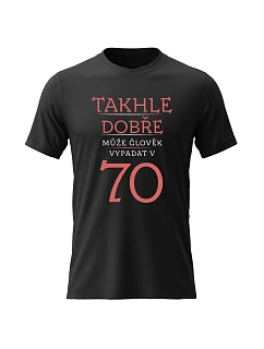 Dámské bavlněné tričko s potiskem - TAKHLE DOBŘE MŮŽE ČLOVĚK VYPADAT V 70 (ČERVENÁ) - černé