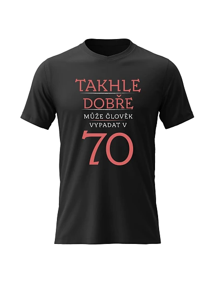 Dámské bavlněné tričko s potiskem - TAKHLE DOBŘE MŮŽE ČLOVĚK VYPADAT V 70 (ČERVENÁ) - černé