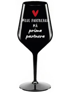 MOJE PARTNERKA MÁ PRÍMA PARTNERA - černá nerozbitná sklenice na víno 470 ml