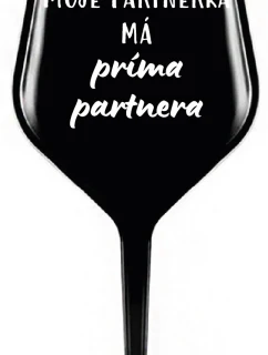 MOJE PARTNERKA MÁ PRÍMA PARTNERA - černá nerozbitná sklenice na víno 470 ml
