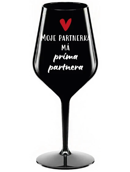 MOJE PARTNERKA MÁ PRÍMA PARTNERA - černá nerozbitná sklenice na víno 470 ml
