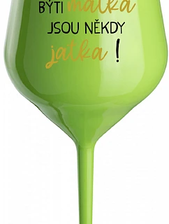 Byť matkou je niekedy obed! - zelený nerozbitný pohár na víno 470 ml