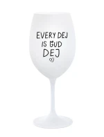 EVERY DEJ IS GUD DEJ - bílá sklenice na víno 350 ml